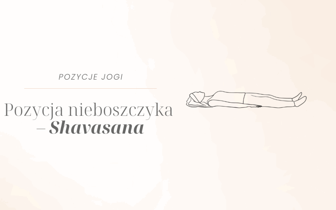 Pozycja nieboszczyka – Shavasana
