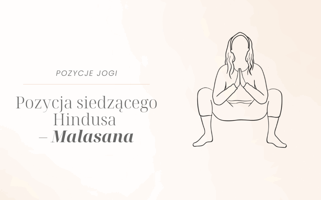 Pozycja siedzącego Hindusa – Malasana
