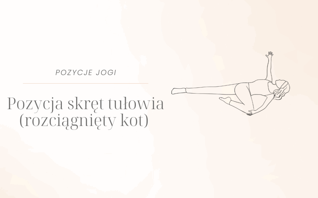 Pozycja skręt tułowia (rozciągnięty kot)