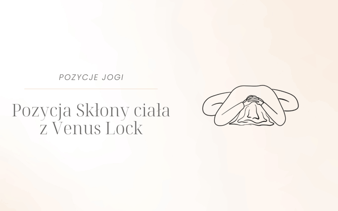 Pozycja Skłony ciała z&nbsp;Venus Lock